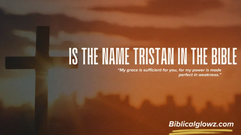 Is the Name Tristan in the Bible? Full Biblical Answer