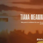 Tiana Meaning in Bible