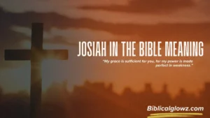 Josiah in the Bible Meaning